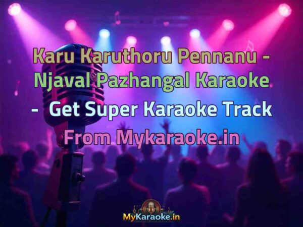 Karu Karuthoru Pennanu - Njaval Pazhangal  Karaoke - Get Super Karaoke Track from Mykaraoke.in