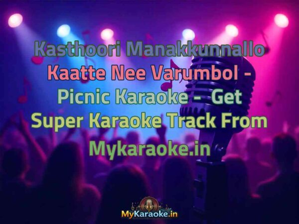 Kasthoori Manakkunnallo Kaatte Nee Varumbol - Picnic  Karaoke - Get Super Karaoke Track from Mykaraoke.in