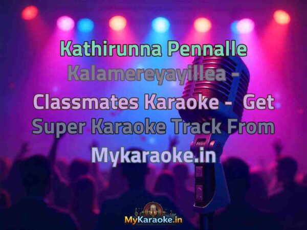 Kathirunna Pennalle Kalamereyayillea - Classmates  Karaoke - Get Super Karaoke Track from Mykaraoke.in