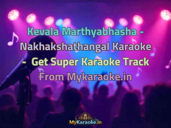 Kevala Marthyabhasha - Nakhakshathangal  Karaoke - Get Super Karaoke Track from Mykaraoke.in