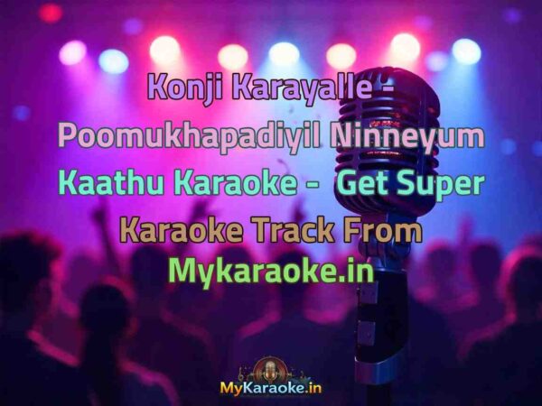 Konji Karayalle - Poomukhapadiyil Ninneyum Kaathu  Karaoke - Get Super Karaoke Track from Mykaraoke.in