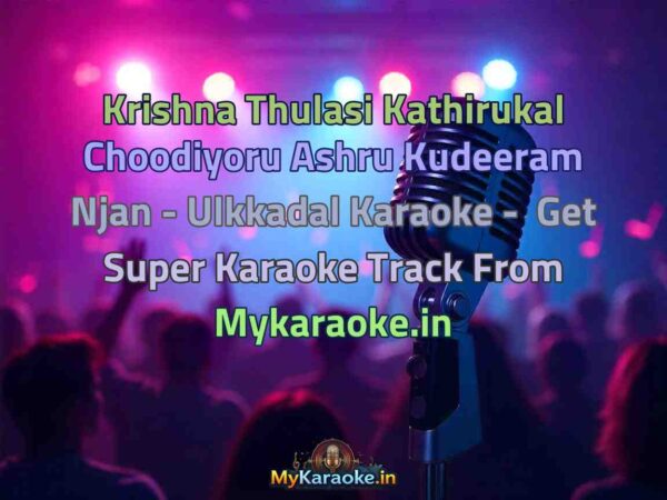Krishna Thulasi Kathirukal Choodiyoru Ashru Kudeeram Njan - Ulkkadal  Karaoke - Get Super Karaoke Track from Mykaraoke.in