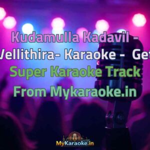 Kudamulla Kadavil - Vellithira-  Karaoke - Get Super Karaoke Track from Mykaraoke.in