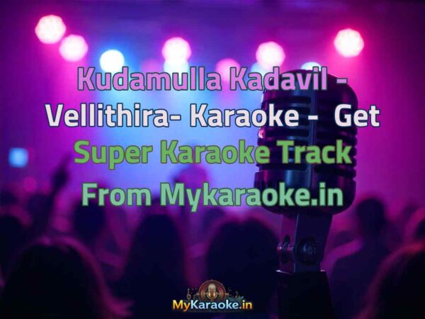 Kudamulla Kadavil - Vellithira-  Karaoke - Get Super Karaoke Track from Mykaraoke.in