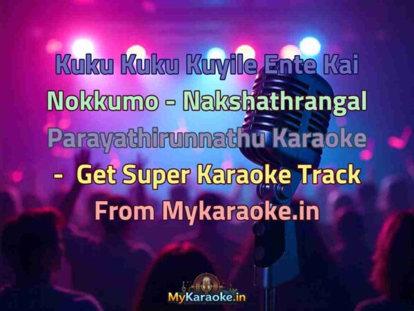 Kuku Kuku Kuyile Ente Kai Nokkumo - Nakshathrangal Parayathirunnathu  Karaoke - Get Super Karaoke Track from Mykaraoke.in