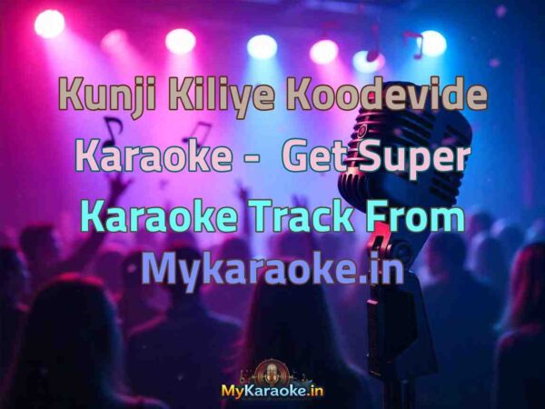 Kunji Kiliye Koodevide  Karaoke - Get Super Karaoke Track from Mykaraoke.in