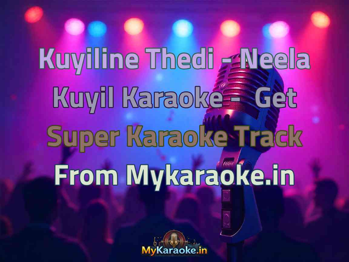 Kuyiline Thedi - Neela Kuyil  Karaoke - Get Super Karaoke Track from Mykaraoke.in