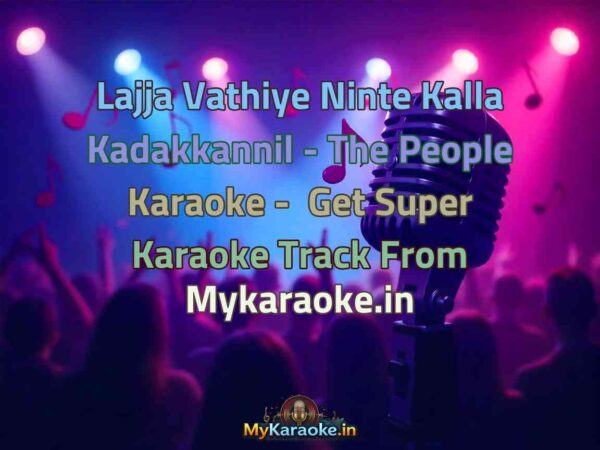 Lajja Vathiye Ninte Kalla Kadakkannil - The People  Karaoke - Get Super Karaoke Track from Mykaraoke.in