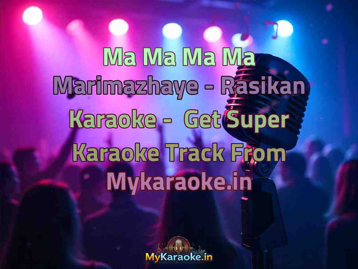 Ma Ma Ma Ma Marimazhaye - Rasikan  Karaoke - Get Super Karaoke Track from Mykaraoke.in