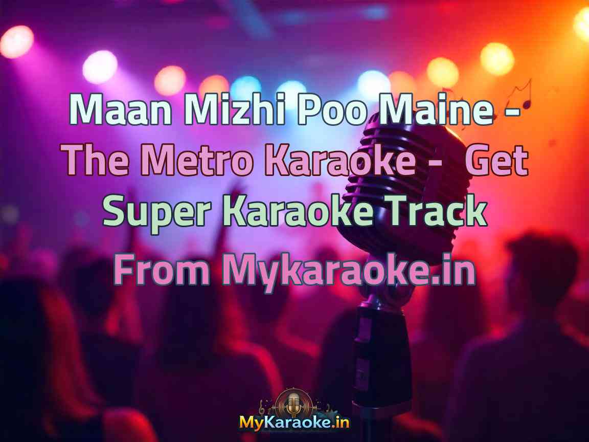 Maan Mizhi Poo Maine - The Metro Karaoke - Get Super Karaoke Track from Mykaraoke.in