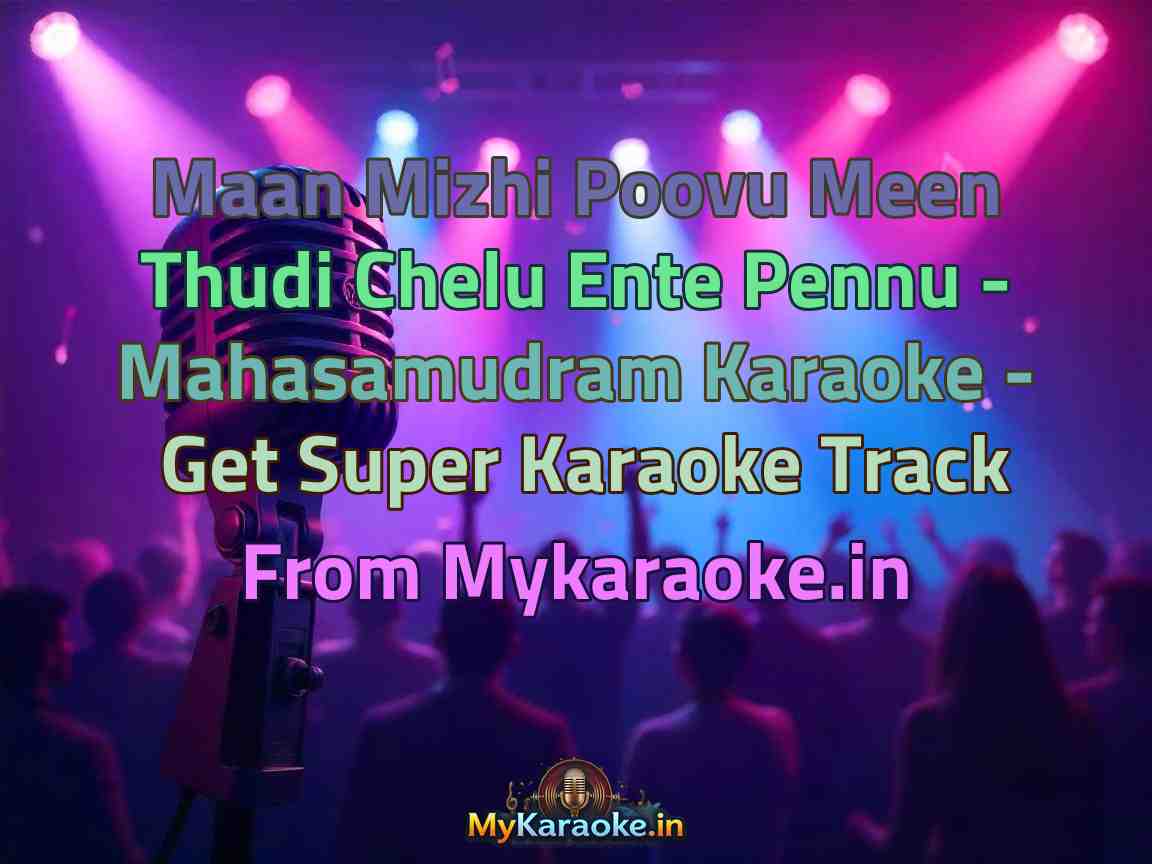 Maan Mizhi Poovu Meen Thudi Chelu Ente Pennu - Mahasamudram Karaoke - Get Super Karaoke Track from Mykaraoke.in