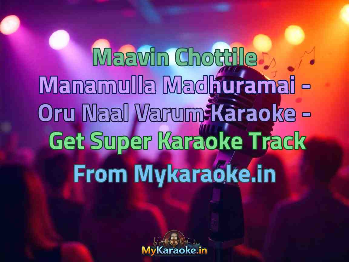 Maavin Chottile Manamulla Madhuramai - Oru Naal Varum Karaoke - Get Super Karaoke Track from Mykaraoke.in