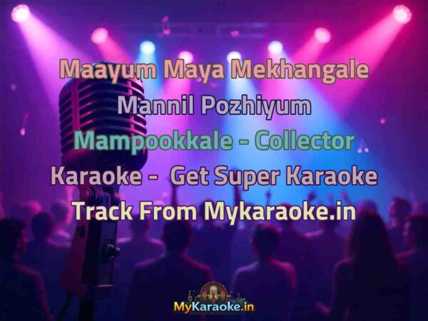 Maayum Maya Mekhangale Mannil Pozhiyum Mampookkale - Collector  Karaoke - Get Super Karaoke Track from Mykaraoke.in