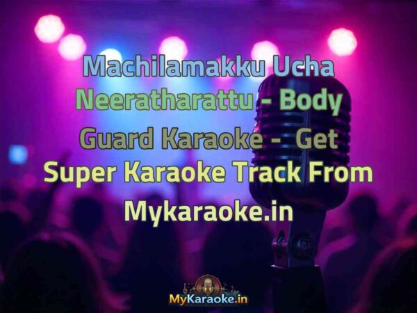 Machilamakku Ucha Neeratharattu - Body Guard  Karaoke - Get Super Karaoke Track from Mykaraoke.in