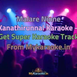 Malare Ninne Kanathirunnal  Karaoke - Get Super Karaoke Track from Mykaraoke.in