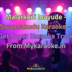 Malarkkili Inayude - Swapnakudu  Karaoke - Get Super Karaoke Track from Mykaraoke.in