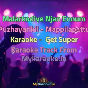 Malarkodiye Njan Ennum Puzhayarikil - Mappilapattu  Karaoke - Get Super Karaoke Track from Mykaraoke.in