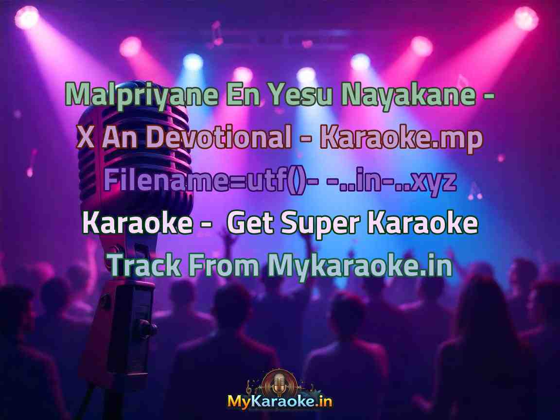 Malpriyane En Yesu Nayakane - X An Devotional - Karaoke.mp Filename=utf()- -..in-..xyz  Karaoke - Get Super Karaoke Track from Mykaraoke.in