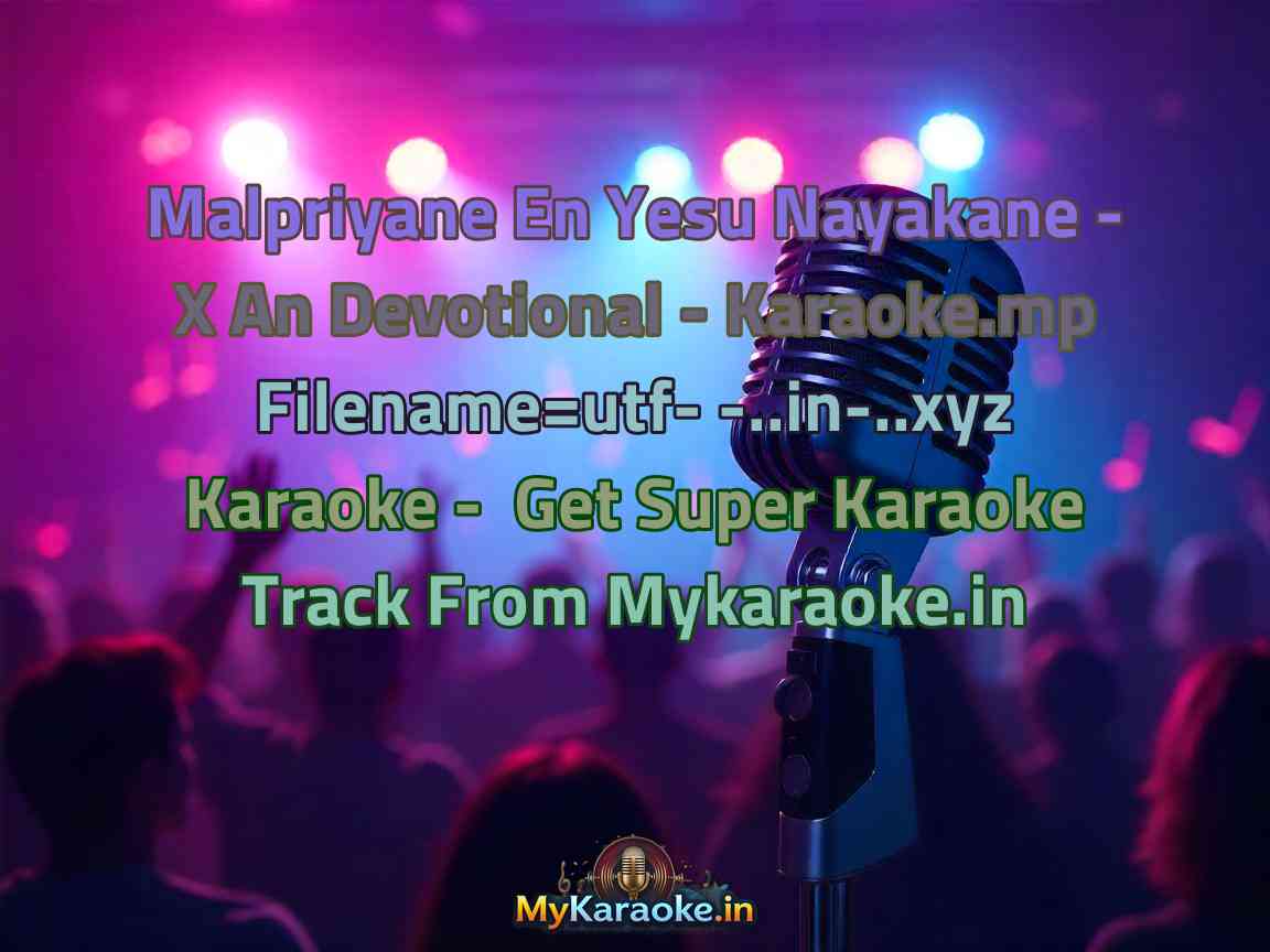Malpriyane En Yesu Nayakane - X An Devotional - Karaoke.mp Filename=utf- -..in-..xyz Karaoke - Get Super Karaoke Track from Mykaraoke.in