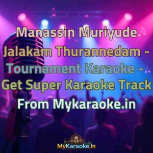 Manassin Muriyude Jalakam Thurannedam - Tournament  Karaoke - Get Super Karaoke Track from Mykaraoke.in