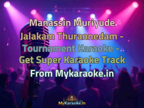 Manassin Muriyude Jalakam Thurannedam - Tournament  Karaoke - Get Super Karaoke Track from Mykaraoke.in