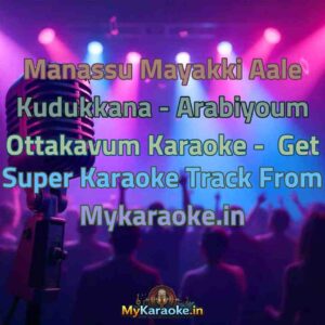Manassu Mayakki Aale Kudukkana - Arabiyoum Ottakavum  Karaoke - Get Super Karaoke Track from Mykaraoke.in