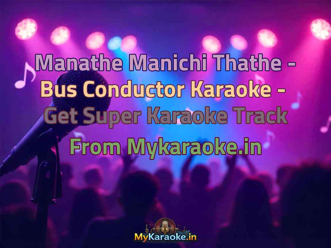 Manathe Manichi Thathe - Bus Conductor Karaoke - Get Super Karaoke Track from Mykaraoke.in