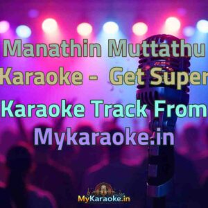 Manathin Muttathu  Karaoke - Get Super Karaoke Track from Mykaraoke.in