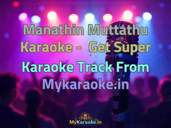 Manathin Muttathu  Karaoke - Get Super Karaoke Track from Mykaraoke.in