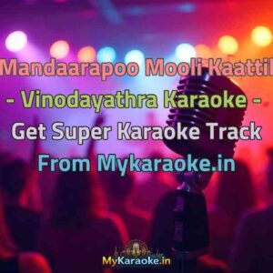 Mandaarapoo Mooli Kaattil - Vinodayathra  Karaoke - Get Super Karaoke Track from Mykaraoke.in
