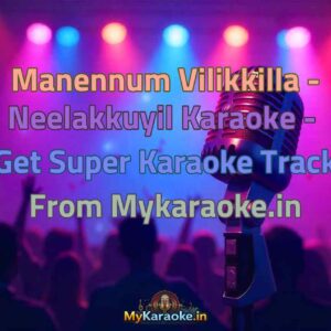 Manennum Vilikkilla - Neelakkuyil  Karaoke - Get Super Karaoke Track from Mykaraoke.in