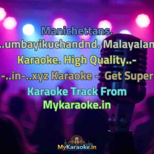Manichettans. ...umbayikuchandnd. Malayalam Karaoke. High Quality..- -..in-..xyz  Karaoke - Get Super Karaoke Track from Mykaraoke.in