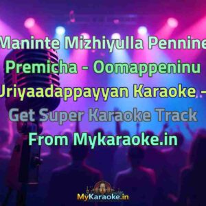 Maninte Mizhiyulla Pennine Premicha - Oomappeninu Uriyaadappayyan  Karaoke - Get Super Karaoke Track from Mykaraoke.in