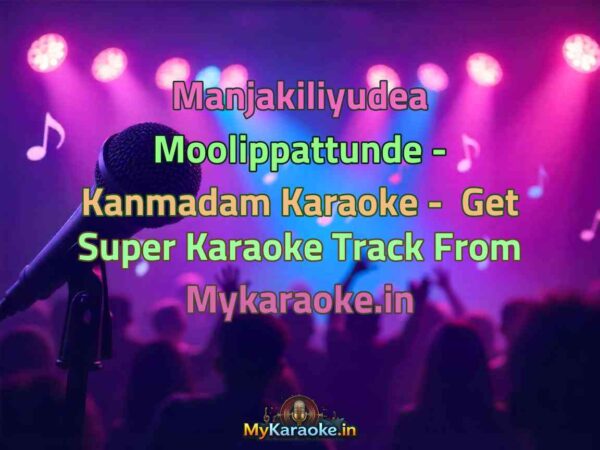 Manjakiliyudea Moolippattunde - Kanmadam  Karaoke - Get Super Karaoke Track from Mykaraoke.in
