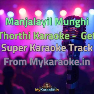 Manjalayil Munghi Thorthi  Karaoke - Get Super Karaoke Track from Mykaraoke.in