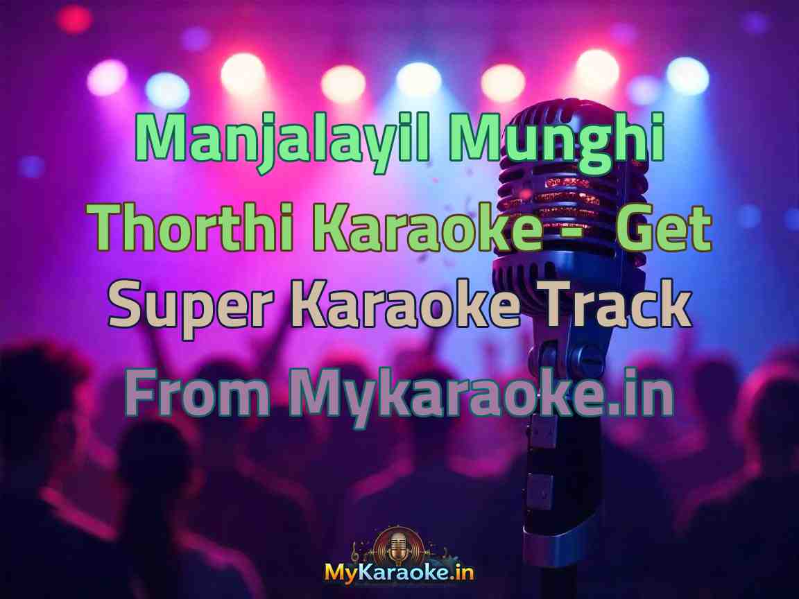 Manjalayil Munghi Thorthi Karaoke - Get Super Karaoke Track from Mykaraoke.in