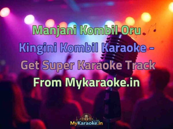 Manjani Kombil Oru Kingini Kombil  Karaoke - Get Super Karaoke Track from Mykaraoke.in