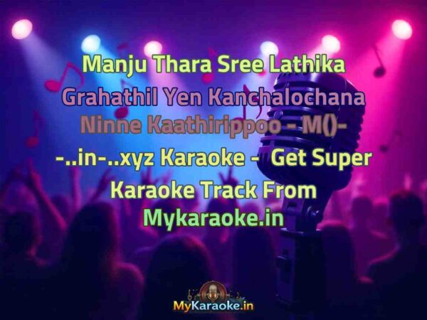 Manju Thara Sree Lathika Grahathil Yen Kanchalochana Ninne Kaathirippoo - M()- -..in-..xyz  Karaoke - Get Super Karaoke Track from Mykaraoke.in