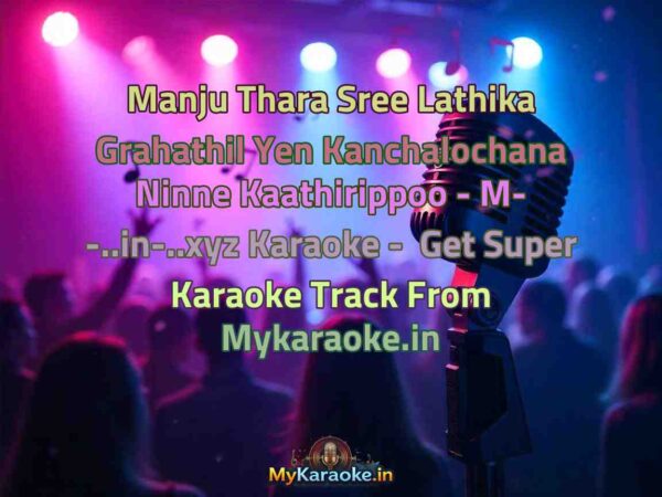 Manju Thara Sree Lathika Grahathil Yen Kanchalochana Ninne Kaathirippoo - M- -..in-..xyz  Karaoke - Get Super Karaoke Track from Mykaraoke.in