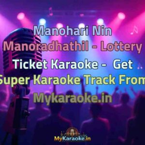 Manohari Nin Manoradhathil - Lottery Ticket  Karaoke - Get Super Karaoke Track from Mykaraoke.in