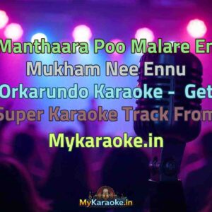 Manthaara Poo Malare En Mukham Nee Ennu Orkarundo  Karaoke - Get Super Karaoke Track from Mykaraoke.in