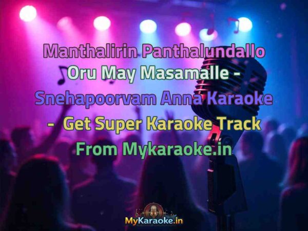 Manthalirin Panthalundallo Oru May Masamalle - Snehapoorvam Anna  Karaoke - Get Super Karaoke Track from Mykaraoke.in