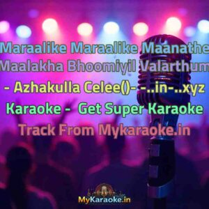 Maraalike Maraalike Maanathe Maalakha Bhoomiyil Valarthum - Azhakulla Celee()- -..in-..xyz  Karaoke - Get Super Karaoke Track from Mykaraoke.in