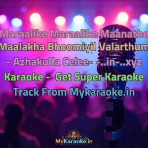 Maraalike Maraalike Maanathe Maalakha Bhoomiyil Valarthum - Azhakulla Celee- -..in-..xyz  Karaoke - Get Super Karaoke Track from Mykaraoke.in