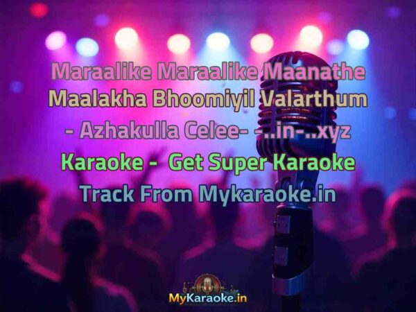 Maraalike Maraalike Maanathe Maalakha Bhoomiyil Valarthum - Azhakulla Celee- -..in-..xyz  Karaoke - Get Super Karaoke Track from Mykaraoke.in