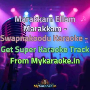 Marakkam Ellam Marakkam - Swapnakoodu  Karaoke - Get Super Karaoke Track from Mykaraoke.in