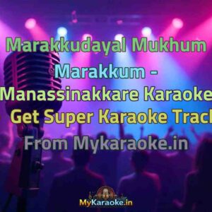 Marakkudayal Mukhum Marakkum - Manassinakkare  Karaoke - Get Super Karaoke Track from Mykaraoke.in