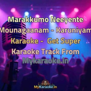 Marakkumo Neeyente Mounagaanam - Karuniyam  Karaoke - Get Super Karaoke Track from Mykaraoke.in