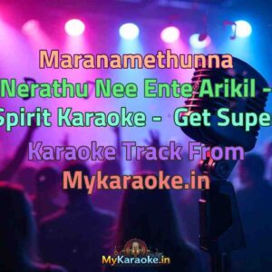 Maranamethunna Nerathu Nee Ente Arikil - Spirit  Karaoke - Get Super Karaoke Track from Mykaraoke.in