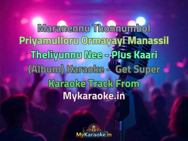 Maranennu Thonnumbol Priyamulloru Ormayayi Manassil Theliyunnu Nee - Plus Kaari (Album)  Karaoke - Get Super Karaoke Track from Mykaraoke.in